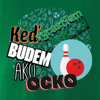 Keď vyrastiem budem ako ocko bowling Keď vyrastiem budem ako ocko bowling