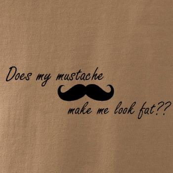 Mustache-does my mustache make me look fat? Mustache-does my mustache make me look fat?
