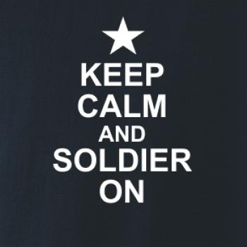 Keep calm and soldier on Keep calm and soldier on