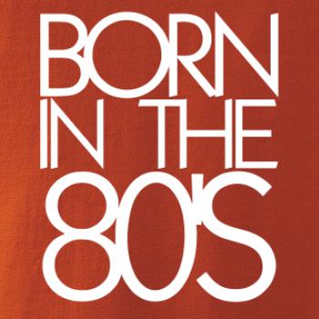 Born In The 80's