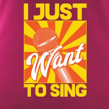 I Just Want to Sing