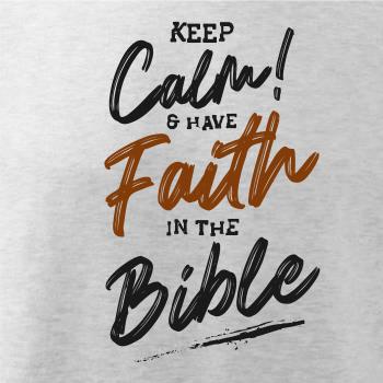Keep calm and have faith in the Bible