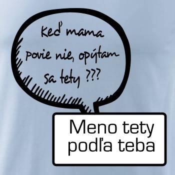Keď mama povie nie, opýtam sa tety (vlastné meno)