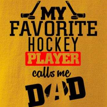 My favorite hockey player calls me DAD / MOM
