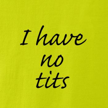 I have no tits