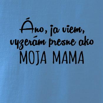Vyzerám presne ako moja mama