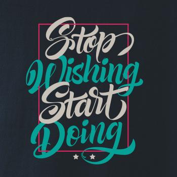 Stop wishing start doing obdĺžnik