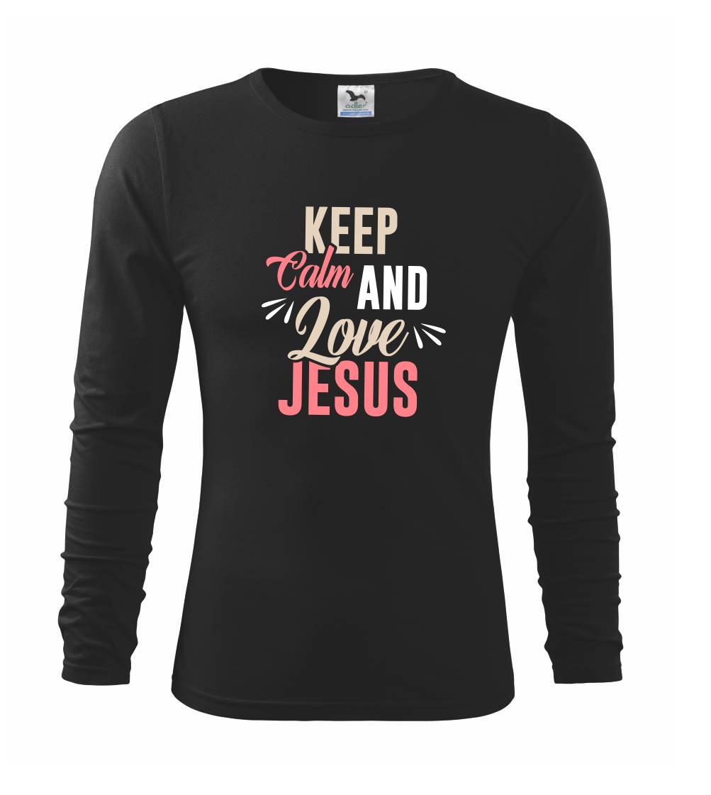 Keep calm love Jesus - Tričko detské Long Sleeve