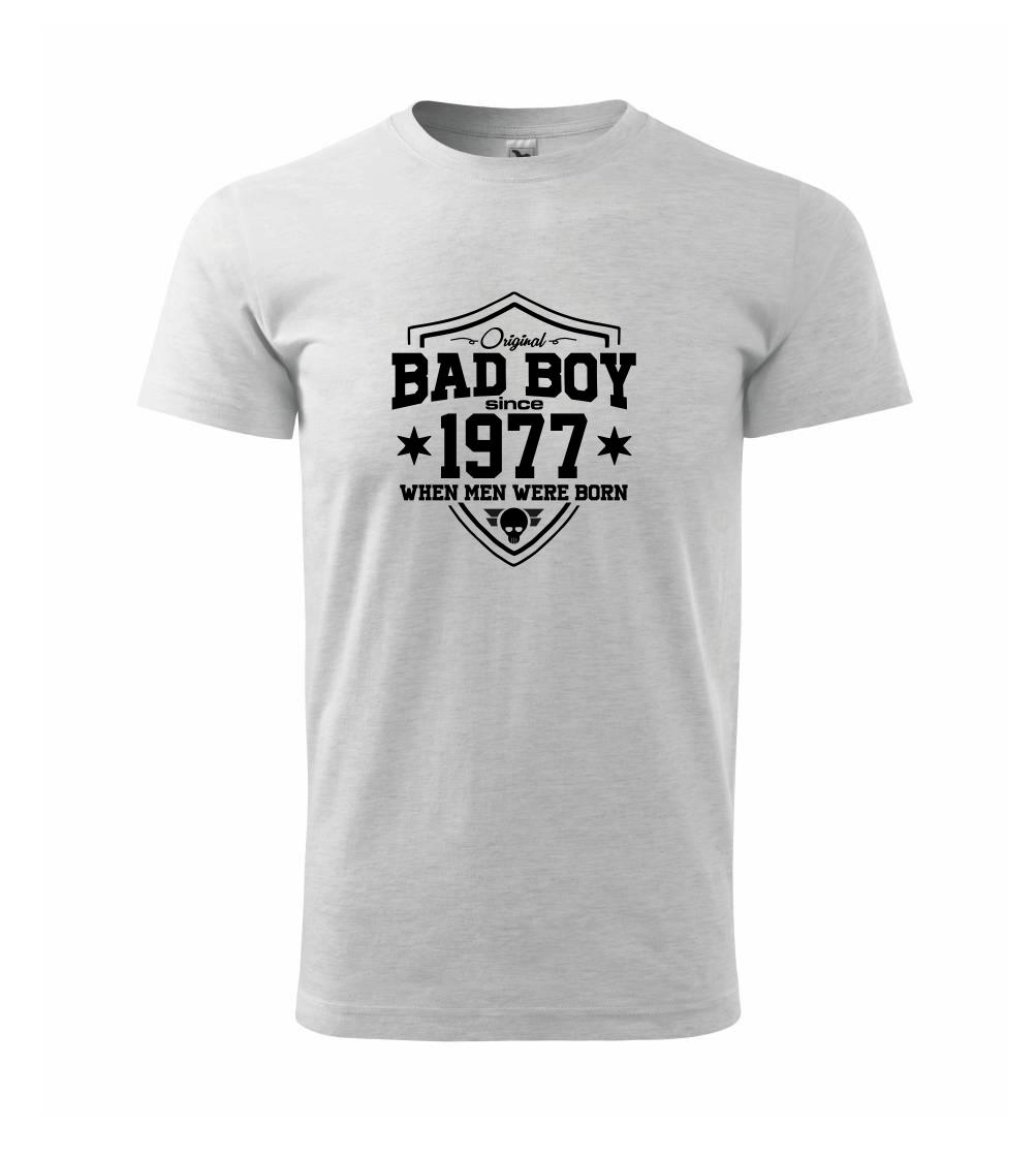 Bad boy since 1977 Bad boy since 1977