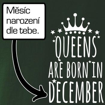 Queens  are born in (Vlastný nápis mesiac narodenia) Queens  are born in (Vlastný nápis mesiac narodenia)