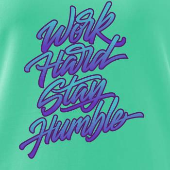 Work hard stay humble