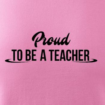 Proud to be a teacher