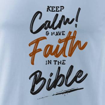 Keep calm and have faith in the Bible