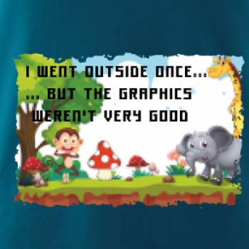 I went outside once...