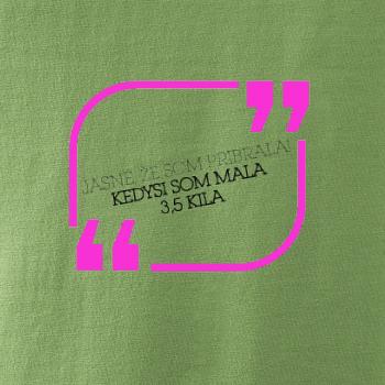 Jasné, že som pribrala