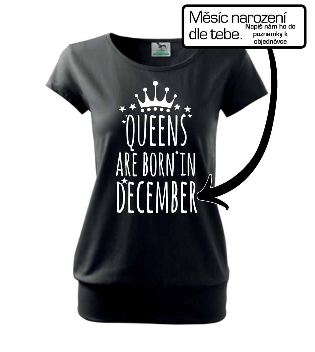 Queens  are born in (Vlastný nápis mesiac narodenia) Queens  are born in (Vlastný nápis mesiac narodenia)