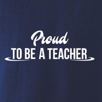 Proud to be a teacher Proud to be a teacher