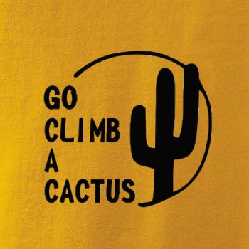 Go climb a cactus