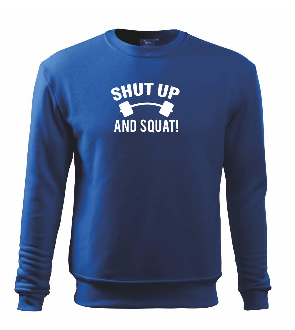 Shut up and squat Shut up and squat