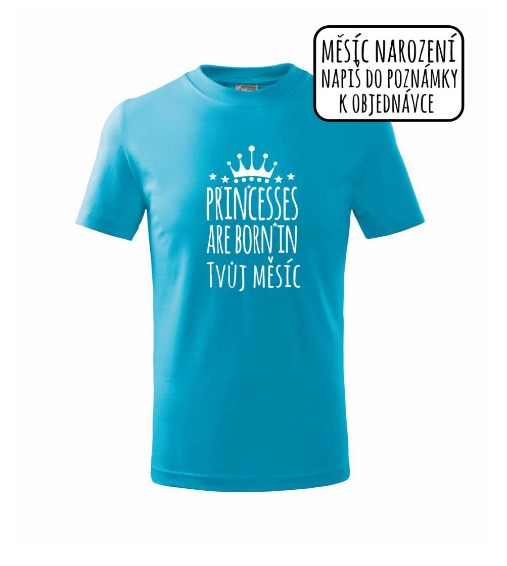 Princesses are born in (Vlastný nápis mesiac narodenia) Princesses are born in (Vlastný nápis mesiac narodenia)