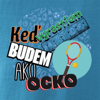 Keď vyrastiem budem ako ocko Tenis