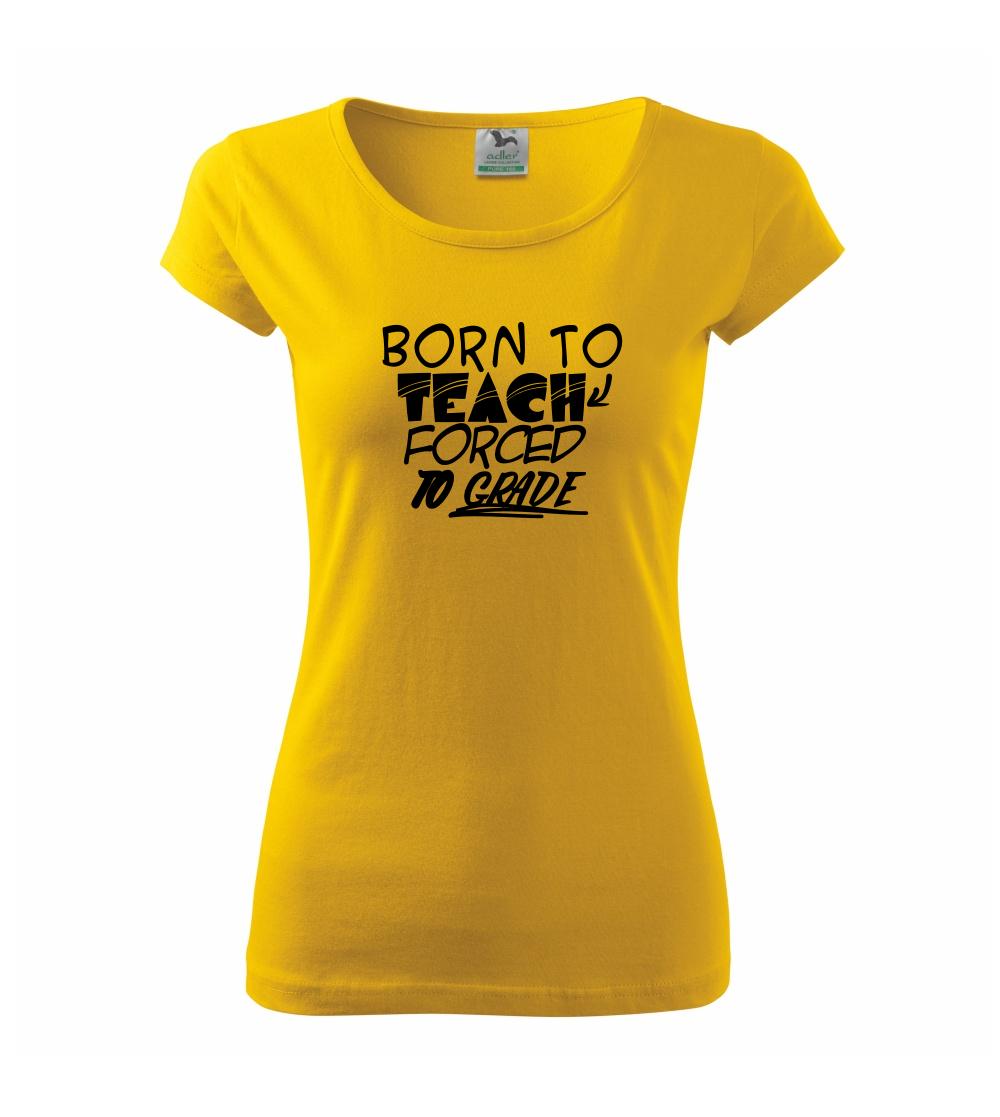 Born to teach forced to grade