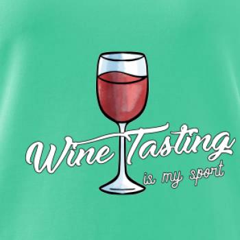 Wine tasting is my sport Wine tasting is my sport