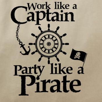 Work Like A Captain Party Like A Pirate