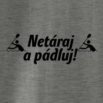 Netáraj a pádluj