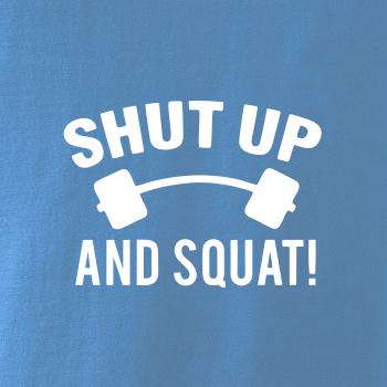 Shut up and squat Shut up and squat