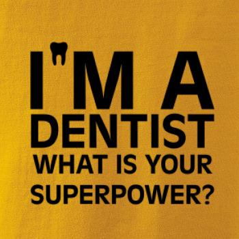 I Am A Dentist So What is Your Superpower