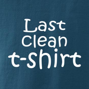 Last clean t-shirt Last clean t-shirt