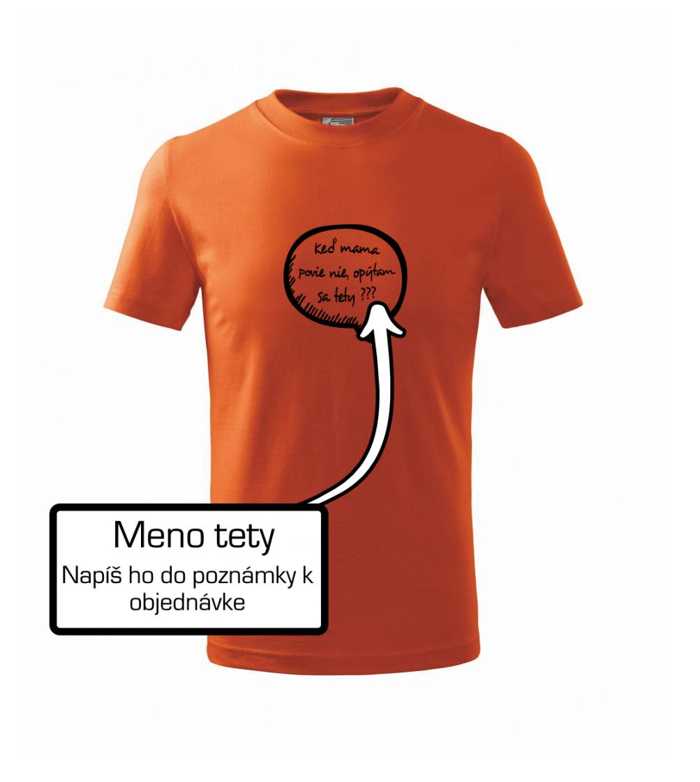 Keď mama povie nie, opýtam sa tety (vlastné meno) Keď mama povie nie, opýtam sa tety (vlastné meno)