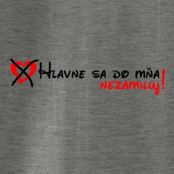 Hlavne sa do mňa nezamiluj Hlavne sa do mňa nezamiluj