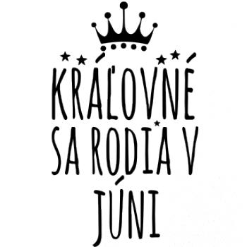 Kráľovné sa rodia v júni