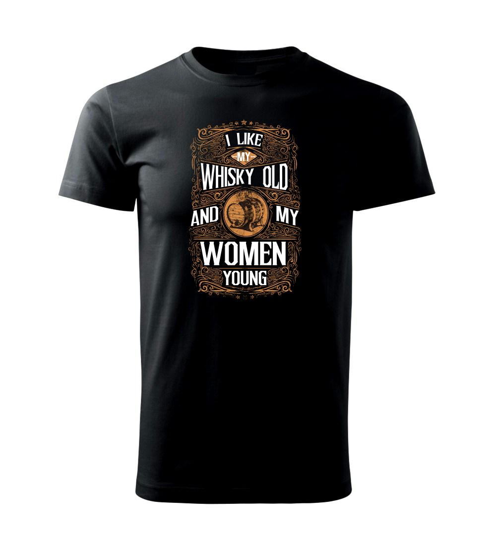 I like my Whisky Old I like my Whisky Old