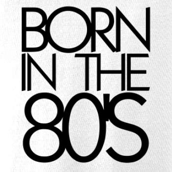 Born In The 80's Born In The 80's