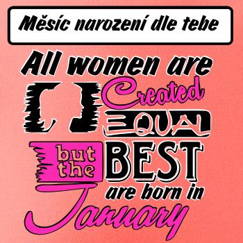 All woman are created - best (Vlastný nápis mesiac narodenia)