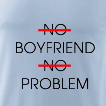 No boyfriend no problem