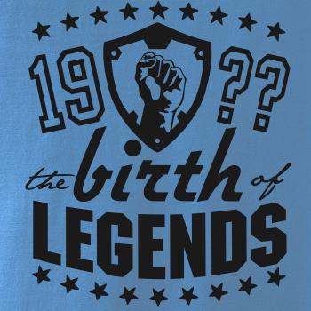 The birth of legends