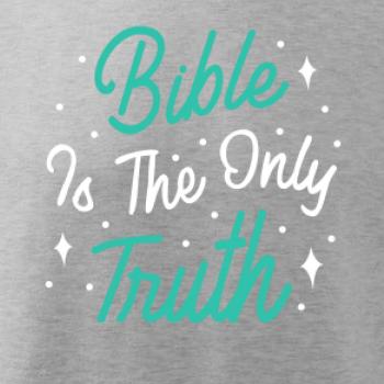Bible is the only truth