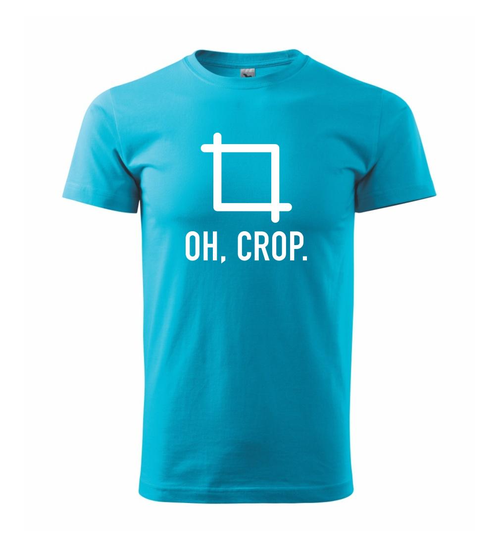 Oh, crop Oh, crop
