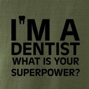 I Am A Dentist So What is Your Superpower