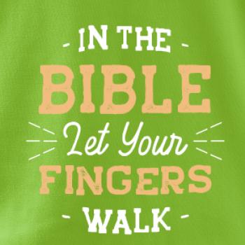 In the Bible let your fingers walk