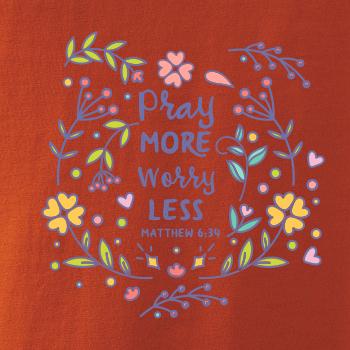 Pray more worry less