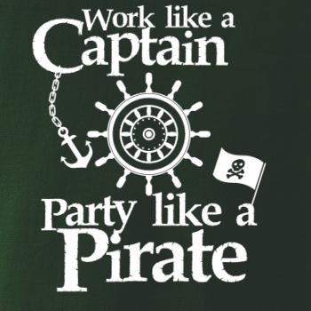 Work Like A Captain Party Like A Pirate Work Like A Captain Party Like A Pirate