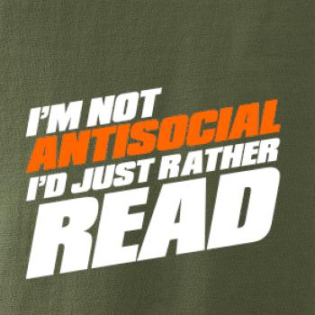 I'm not antisocial i'd just rather read I'm not antisocial i'd just rather read