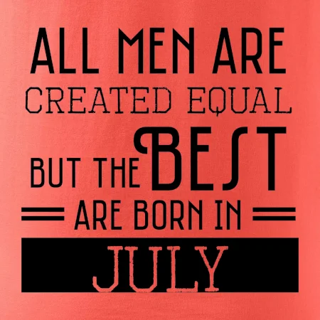 All men are created equal july