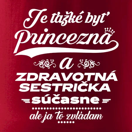 Je ťažké byť princezná zdravotná sestrička