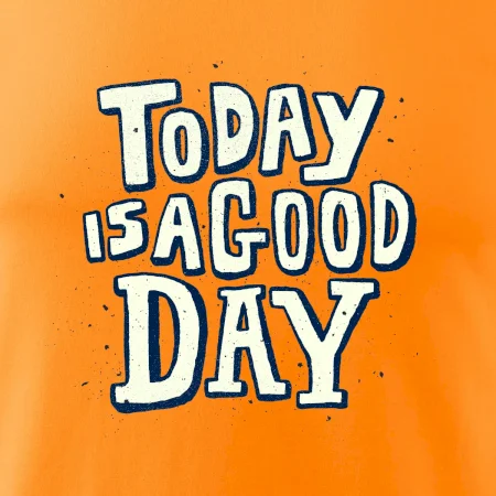 Today is a good day